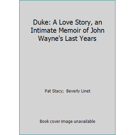 Pre-Owned Duke: A Love Story, an Intimate Memoir of John Wayne's Last Years (Hardcover) 0689113668 9780689113666