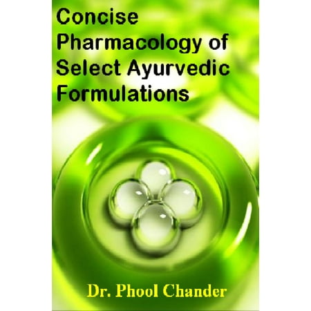 Concise Pharmacology of Select Ayurvedic Formulations -