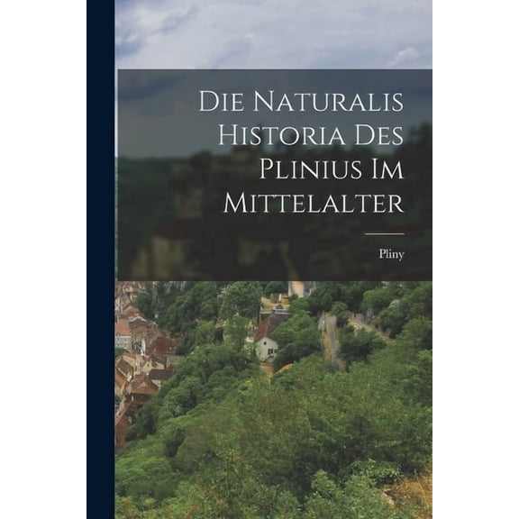 Die Naturalis Historia Des Plinius Im Mittelalter, (Paperback)