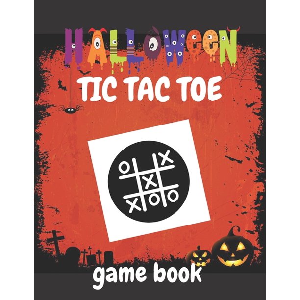 Halloween Tic Tac Toe Game Book Activity Books Old Skool Paper And Pencil Games For Kids Teens Adults Paperback Walmart Com Walmart Com Halloween Tic Tac Toe Game Book Activity Books Old Skool Paper And Pencil Games For Kids Teens Adults Paperback Walmart Com Walmart Com
