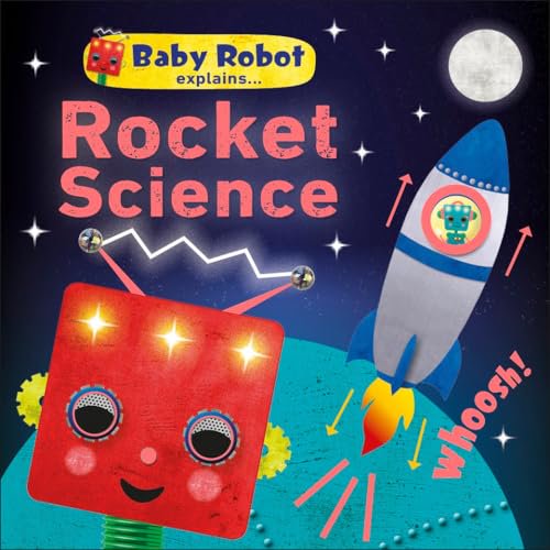 Pre-Owned Baby Robot Explains... Rocket Science: Big ideas for little learners, 9781465490551, 1465490558, Paperback, Illustrated edition