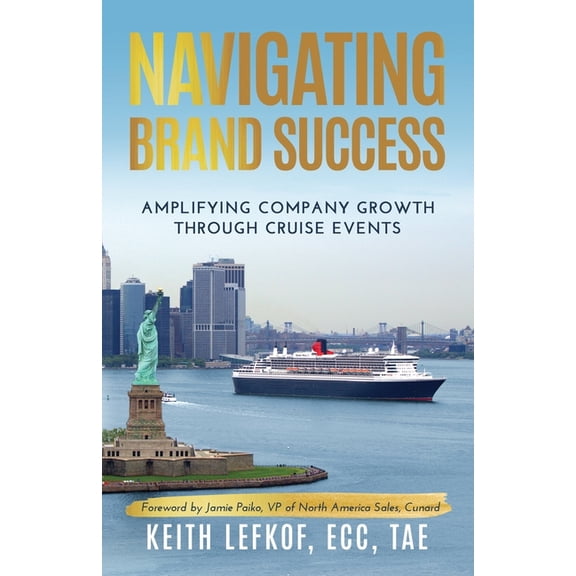Navigating Brand Success: Amplifying Company Growth Through Cruise Events, (Paperback)