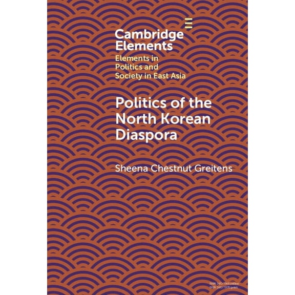 Elements in Politics and Society in East Politics of the North Korean Diaspora, (Hardcover)