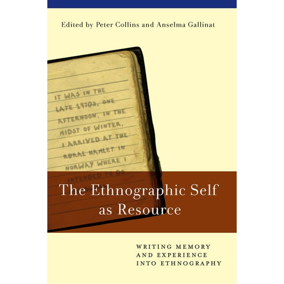 The Ethnographic Self as Resource: Writing Memory and Experience Into Ethnography, (Paperback)