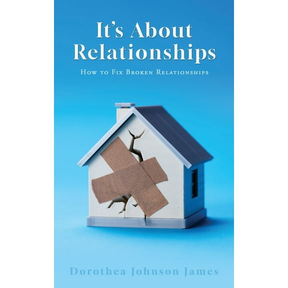 It's About Relationships: How to Fix Broken Relationships, (Paperback)