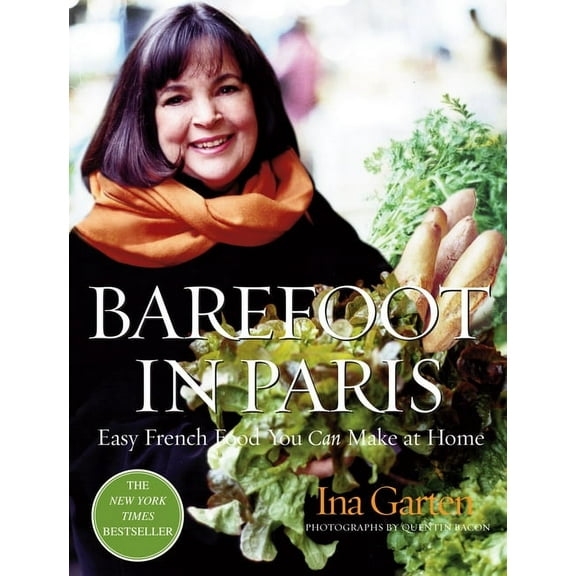 Barefoot in Paris: Easy French Food You Can Make at Home: A Barefoot Contessa Cookbook, (Hardcover)