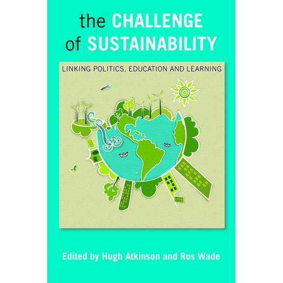 The Challenge of Sustainability: Linking Politics, Education and Learning, (Hardcover)