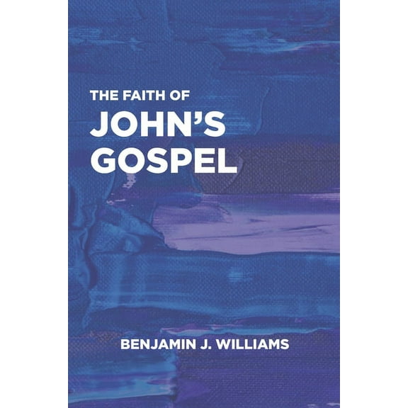 The Faith of John's Gospel, (Paperback)