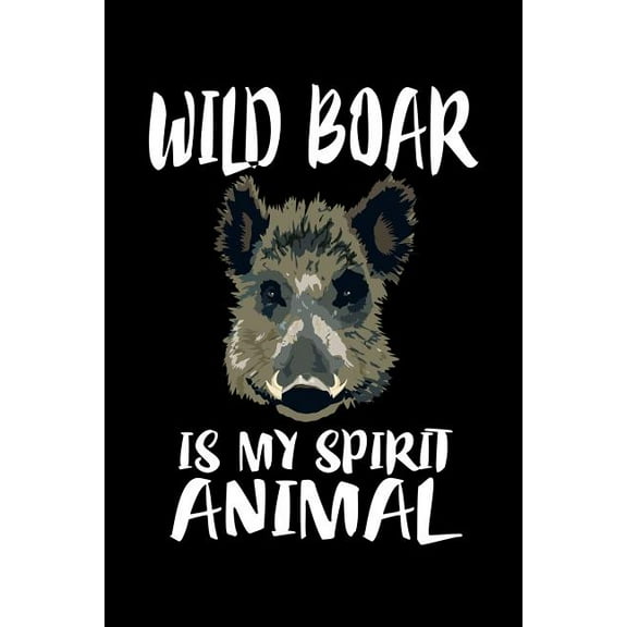 Wild Boar Is My Spirit Animal: Animal Nature Collection (Paperback)