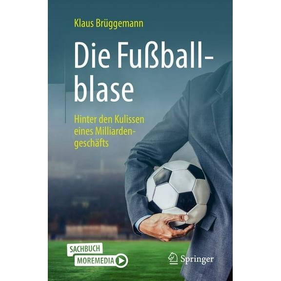 Die FuÃballblase: Hinter Den Kulissen Eines Milliardengeschäfts, (Paperback)