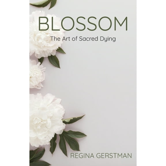 Blossom: The Art of Sacred Dying, (Paperback)
