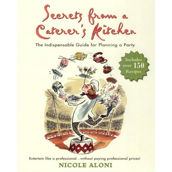 Secrets from a Caterer's Kitchen : The Indispensable Guide for Planning a Party (Paperback)