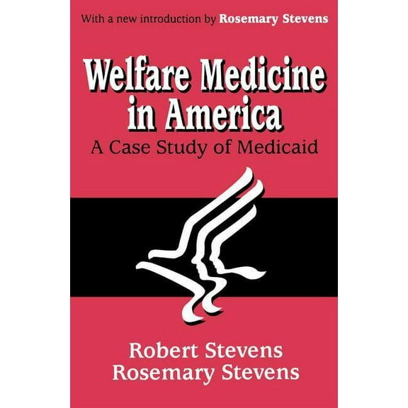 Welfare Medicine in America: A Case Study of Medicaid, (Paperback)