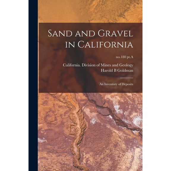 Sand and Gravel in California: an Inventory of Deposits; no.180 pt.A, (Paperback)