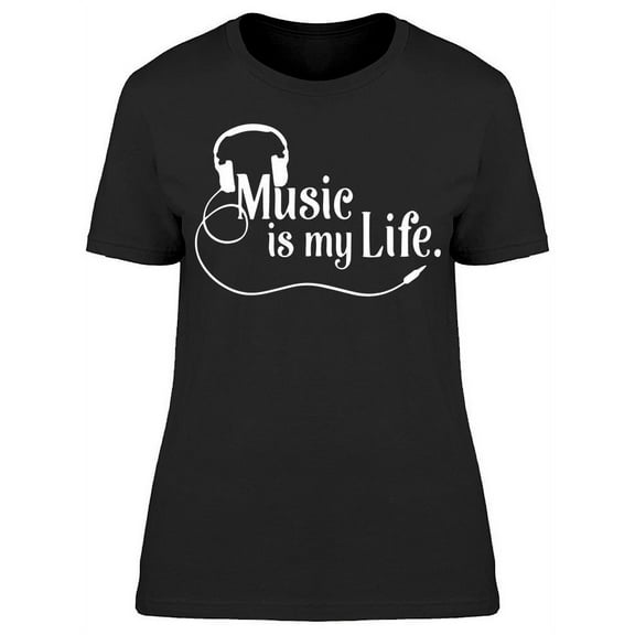 The Music Is My Life T-Shirt Women -Image by Shutterstock, Female 3X-Large