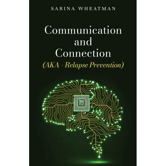 Communication and Connection (AKA - Relapse Prevention), (Paperback)