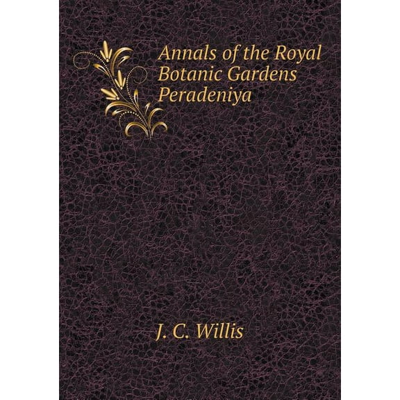 Annals of the Royal Botanic Gardens Peradeniya (Paperback)
