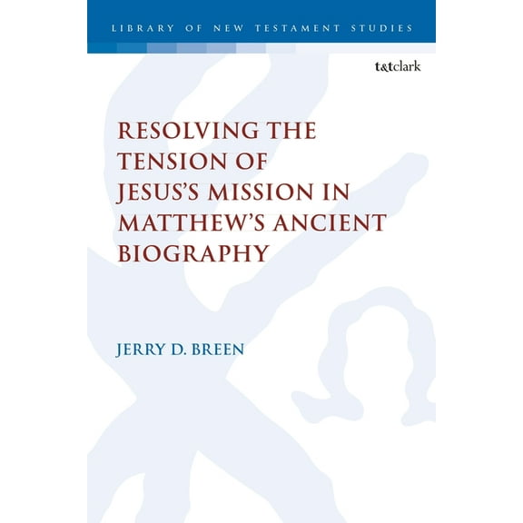 Library of New Testament Studies Resolving the Tension of Jesus's Mission in Matthew's Ancient Biography, (Paperback)