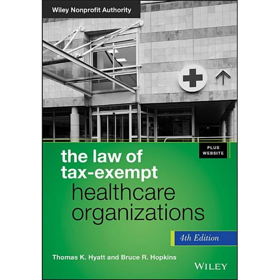 Wiley Nonprofit Authority The Law of Tax-Exempt Healthcare Organizations,   Website, Book 250, (Hardcover)