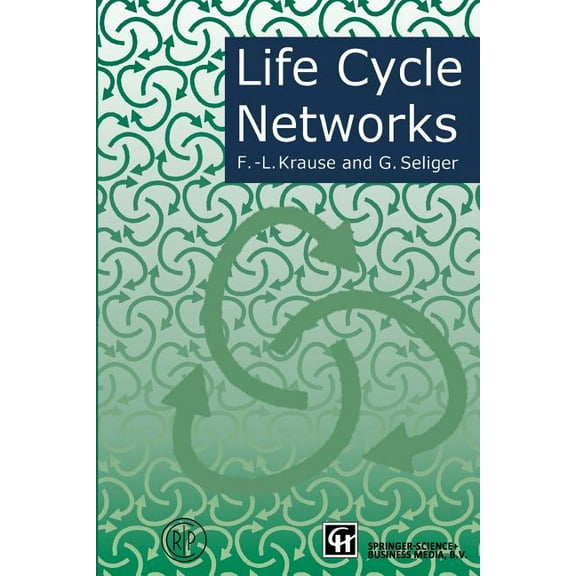 Life Cycle Networks: Proceedings of the 4th Cirp International Seminar on Life Cycle Engineering 26-27 June 1997, Berlin, (Paperback)