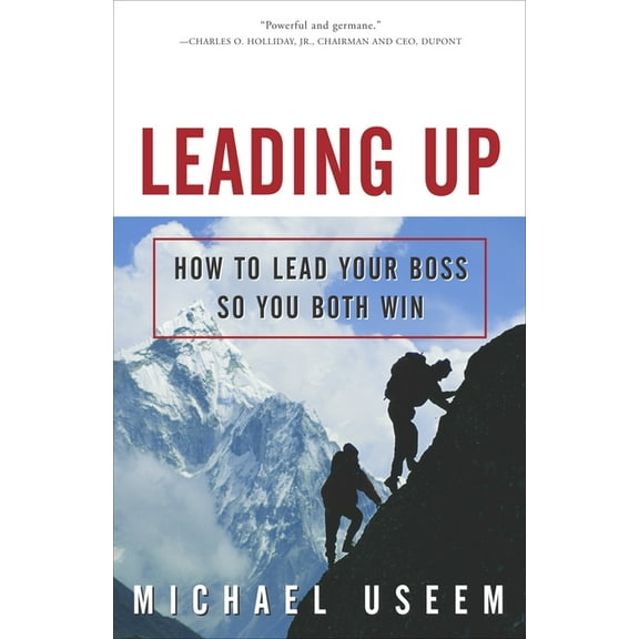 Leading Up: How to Lead Your Boss So You Both Win, (Paperback)