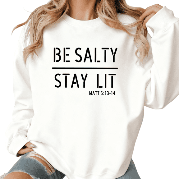 White womens Print Sweatshirt Graphic Sweatshirt BE SALTY STAY LIT Matthew 5:13-14 Christian Youth Fellowship S-3XL Plain Tops