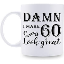60th Birthday Gifts for Women Men - Damn I Make 60 Look Great Mug - 60 Year Old Present Ideas for Grandma, Grandpa, Wife, Husband, Mom, Dad, Sisters, Brothers, Friends, Coworkers - 11 oz Coffee Mug