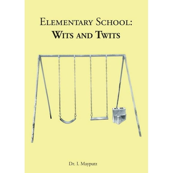 Elementary School: Wits and Twits (Paperback)