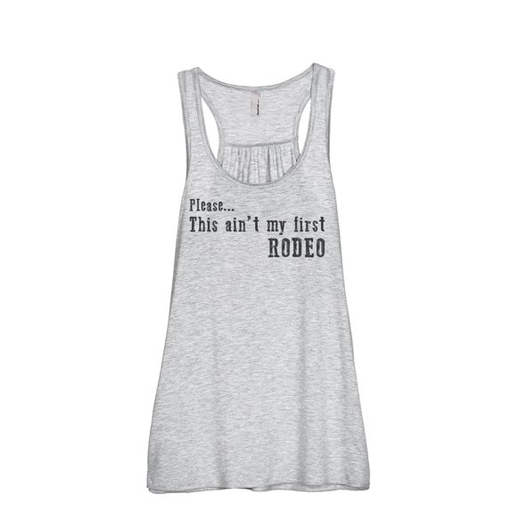 Thread Tank Please This Aint My First Rodeo Women's Sleeveless Flowy Racerback Tank Top Sport Grey Medium
