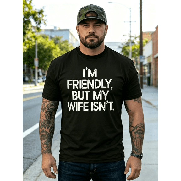 I'm Friendly But My Wife Isn't Funny. Men's Casual Street T-Shirt, Comfortable Loose Men's Top, Casual Streetwear, Autumn Outfit.
