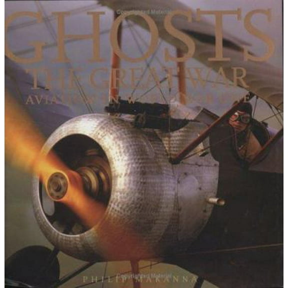 Pre-Owned Ghosts of the Great War: Aviation in WWI (Ghosts Aviation Classics) (Hardcover) 0916997294 9780916997298