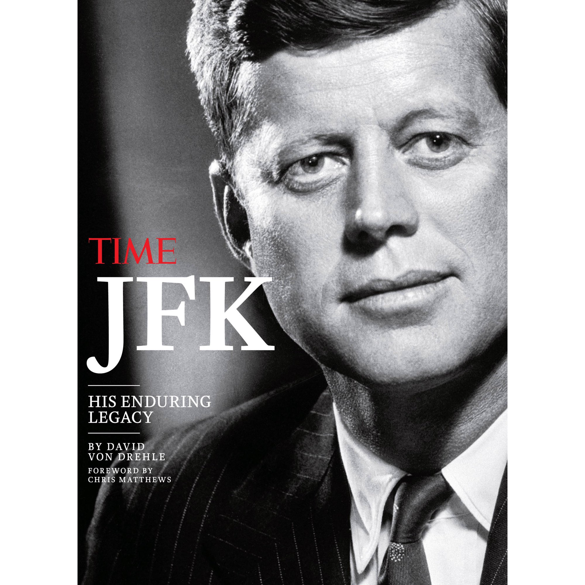 TIME JFK : His Enduring Legacy