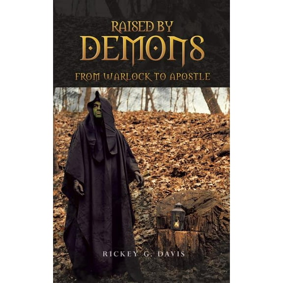 Raised by Demons: From Warlock to Apostle, (Paperback)
