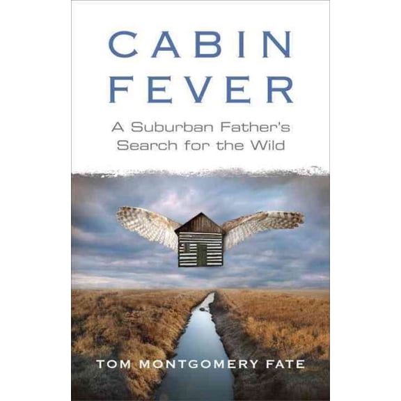 Pre-Owned Cabin Fever: A Suburban Father's Search for the Wild (Paperback) 0807000981 9780807000984