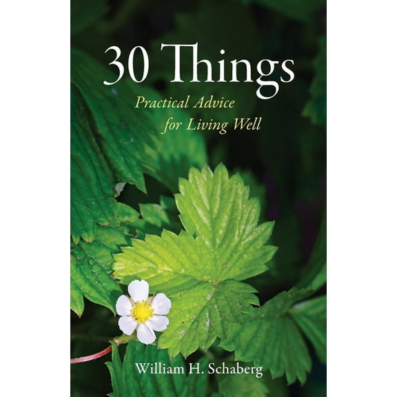 30 Things: Practical Advice for Living Well, (Paperback)
