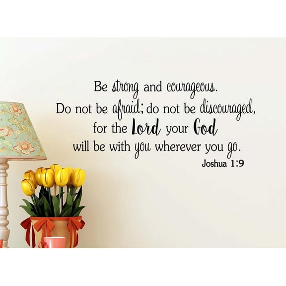 Be Strong and Courageous. Do not be Afraid; do not be discouraged Joshua 1:9 23 x 10 Vinyl Wall Decal Quote Religious Entry Sticker Corinthians Art Decor Motivational Inspirational Decorative