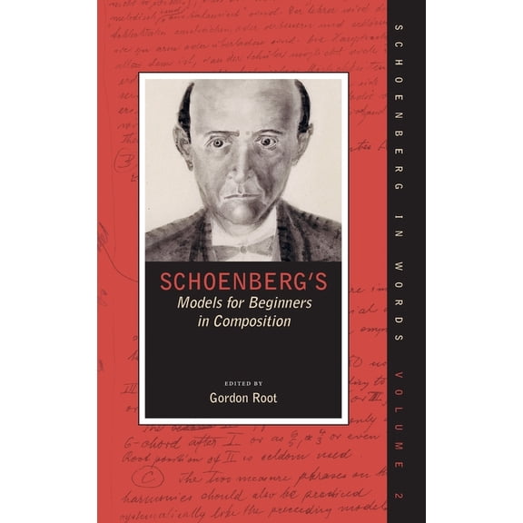 Schoenberg in Words Schoenberg's Models for Beginners in Composition, (Hardcover)