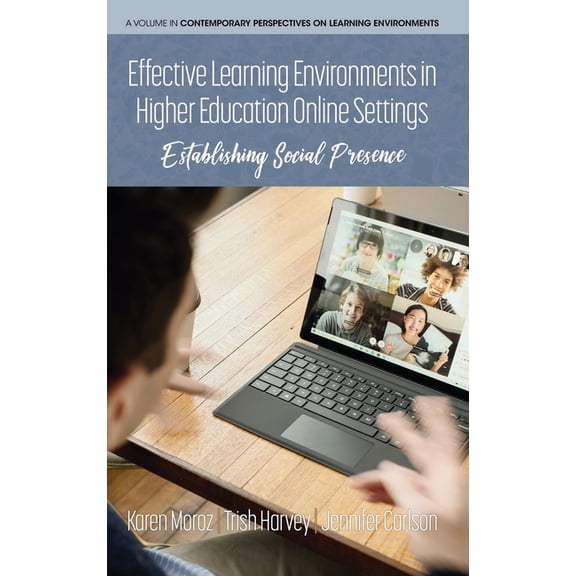 Contemporary Perspectives on Learning Environments: Effective Learning Environments in Higher Education Online Settings: Establishing Social Presence (Hardcover)