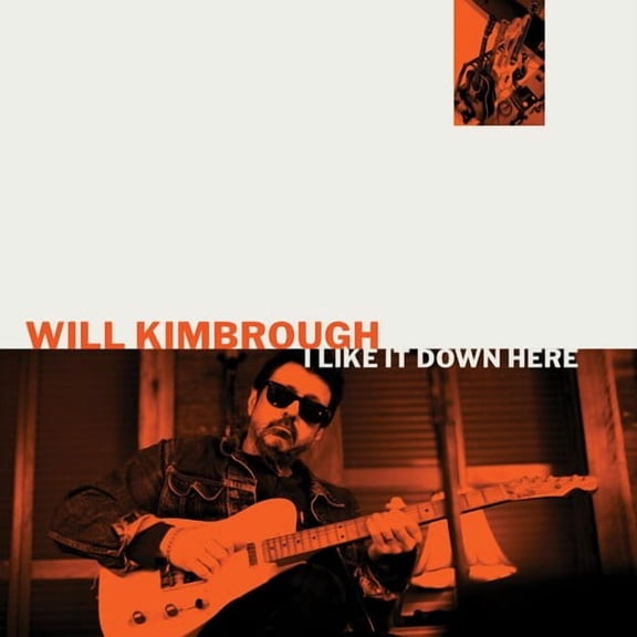 Will Kimbrough - I Like It Down Here - Music & Performance - CD