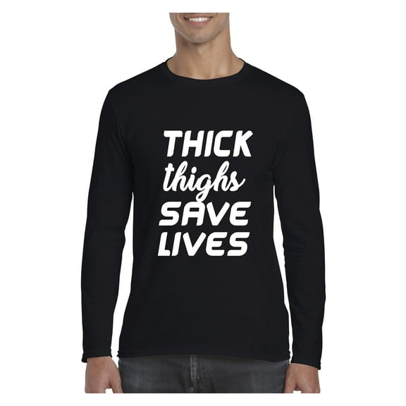MmF - Mens Long Sleeve T-Shirts, up to Size 5XL - Thick Thighs Save Lives