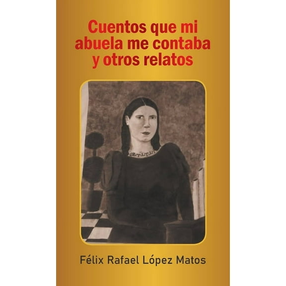 Cuentos Que Mi Abuela Me Contaba Y Otros Relatos (Hardcover)