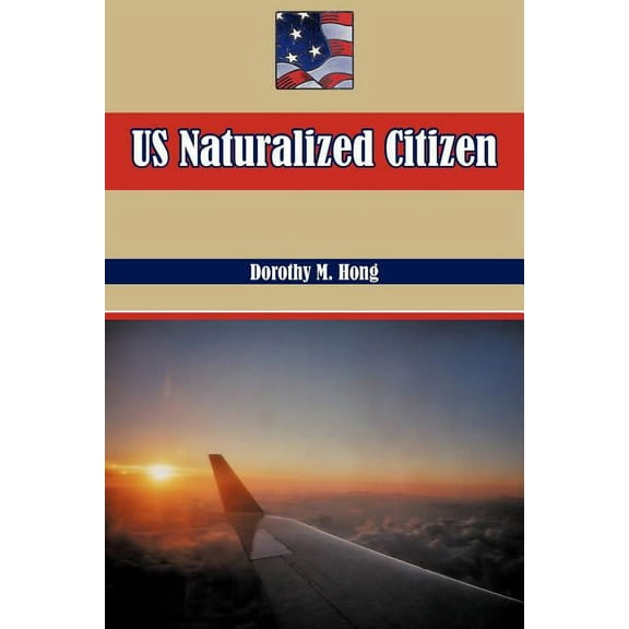 Us Naturalized Citizen: Korean Experiences and American Experiences (Paperback)