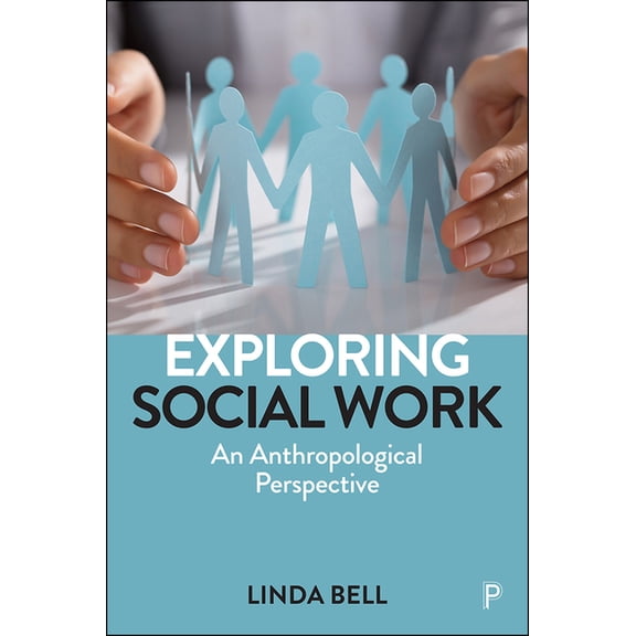 Exploring Social Work: An Anthropological Perspective, (Hardcover)