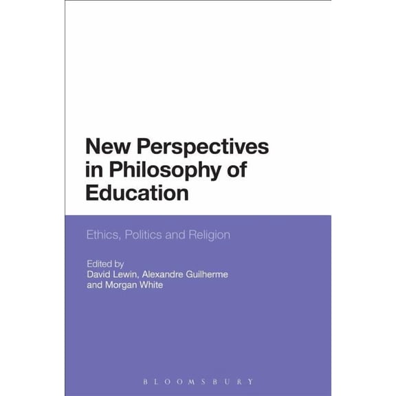 New Perspectives in Philosophy of Education: Ethics, Politics and Religion, (Hardcover)