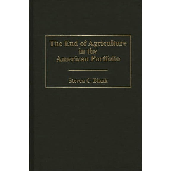 The End of Agriculture in the American Portfolio, (Hardcover)
