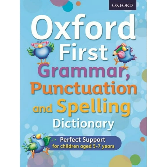 Oxford First Grammar, Punctuation And Spelling Dictionary