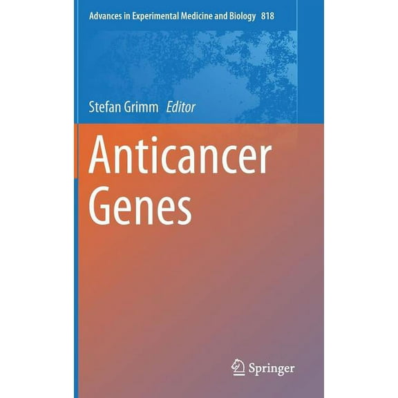 Advances in Experimental Medicine and Bi Anticancer Genes, Book 818, (Hardcover)