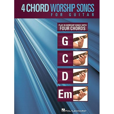 - 4-Chord Worship Songs for Guitar : Play 25 Worship Songs with Four Chords: G-C-D-Em