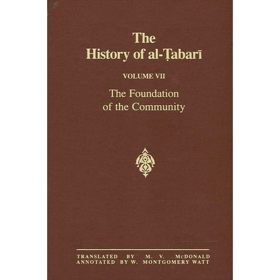 The History of al-Ṭabarī Vol. 7: The Foundation of the Community: Muḥammad At Al-Madina A.D. 622-626/Hi, (Paperback)