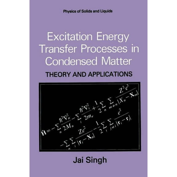 Physics of Solids and Liquids Excitation Energy Transfer Processes in Condensed Matter: Theory and Applications, (Paperback)